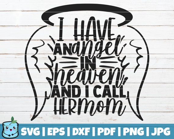 Download I Have An Angel In Heaven And I Call Her Mom Svg Cut File Etsy