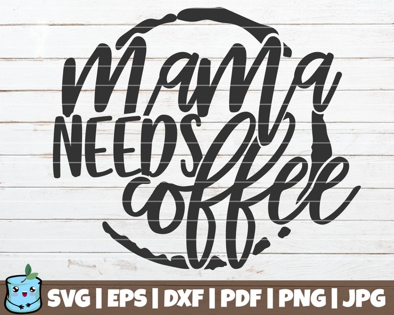 Free Free 70 Mama Needs Coffee Svg SVG PNG EPS DXF File