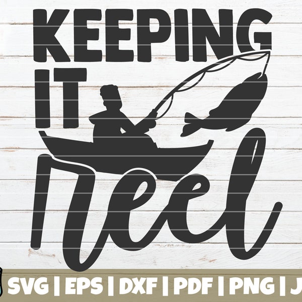 Keeping It Reel SVG Cut File | commercial use | instant download | printable vector clip art | Funny Fisherman Dad Shirt Print