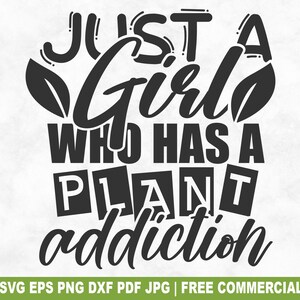 Une fille qui a une dépendance aux plantes fichier SVG, jardinier jardinier SVG pour Cricut Silhouette, fleurs PNG imprimable pour chemises tasses artisanat