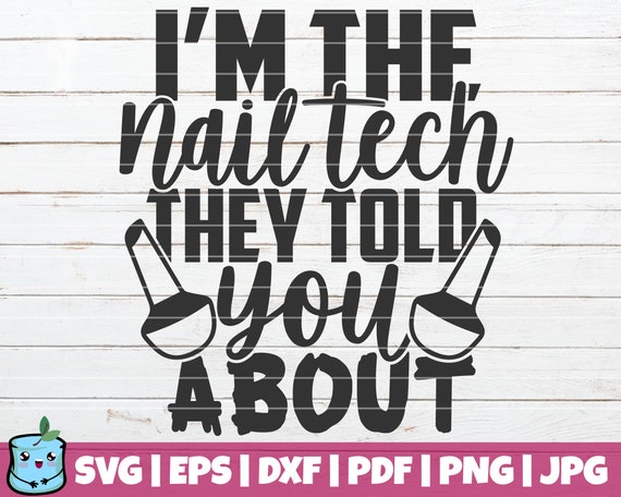 Download I M The Nail Tech They Told You About Svg Cut File Etsy