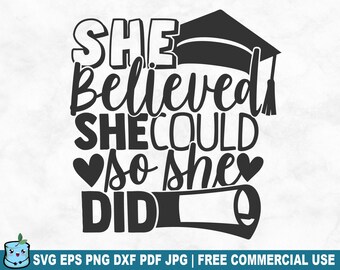 She Believed So She Did SVG Cut File, Graduation Graduate SVG for Cricut Silhouette, End Of School Printable PNG for Shirts Mugs Crafts