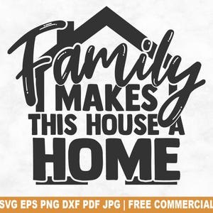 La famille fait de cette maison une maison fichier de coupe SVG, famille maison amis SVG pour Silhouette Cricut, amour PNG imprimable pour chemises tasses artisanat