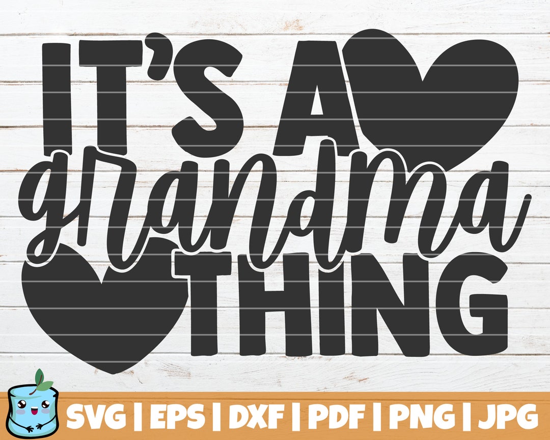It's A Grandma Thing SVG Cut File Commercial Use Instant Download Printable Vector Clip Art Nana ...