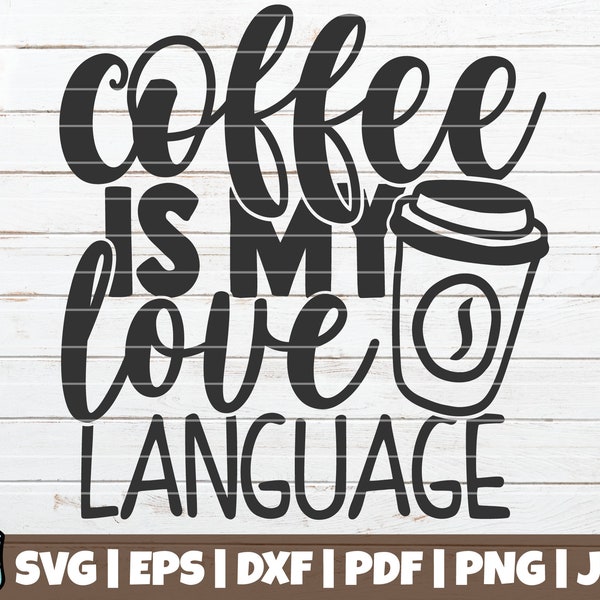 Coffee Is My Love Language SVG Cut File | commercial use | printable vector clip art | Coffee Mug Print | Love Coffee SVG