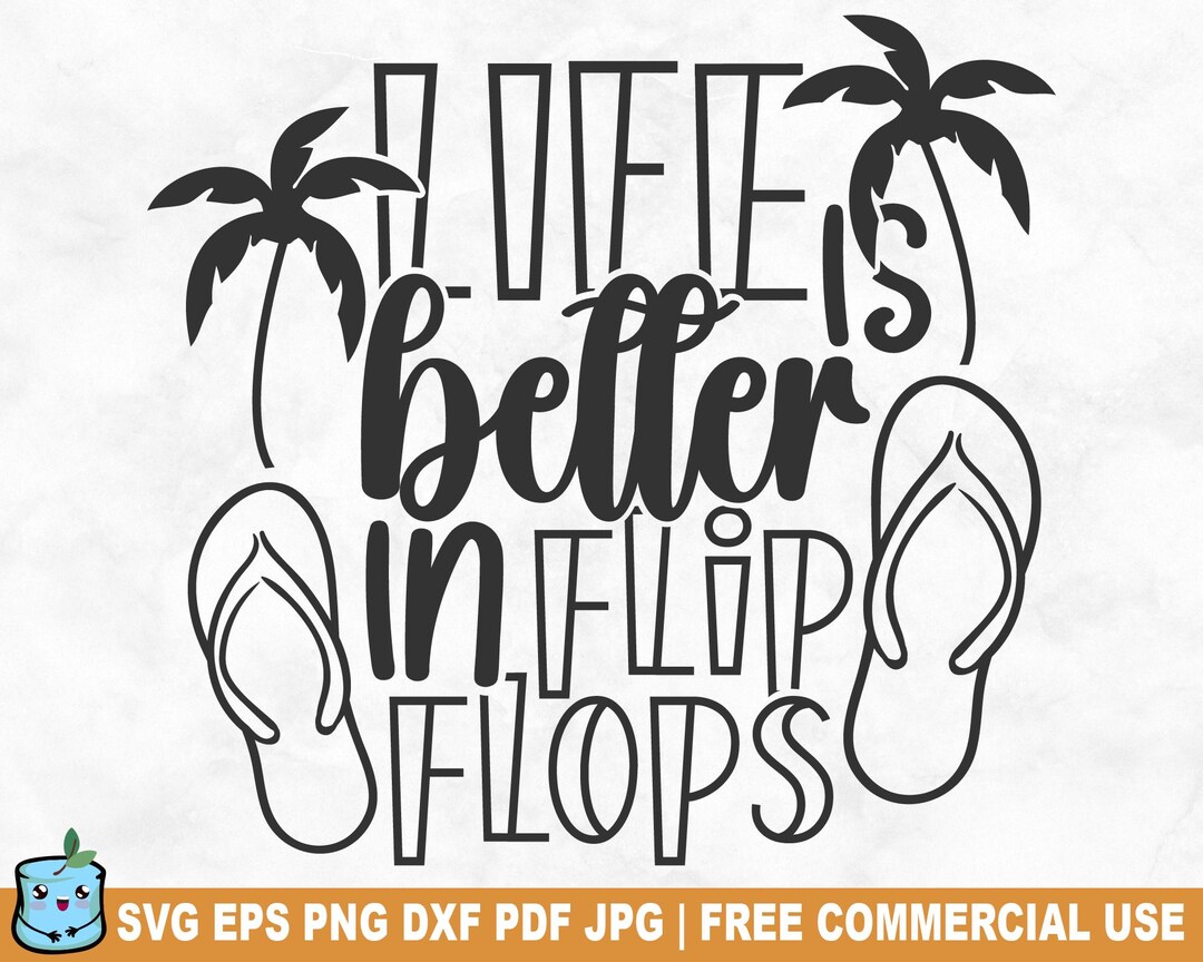 Life is Better in Flip Flops SVG Cut File, Summer Beach Vacation SVG ...