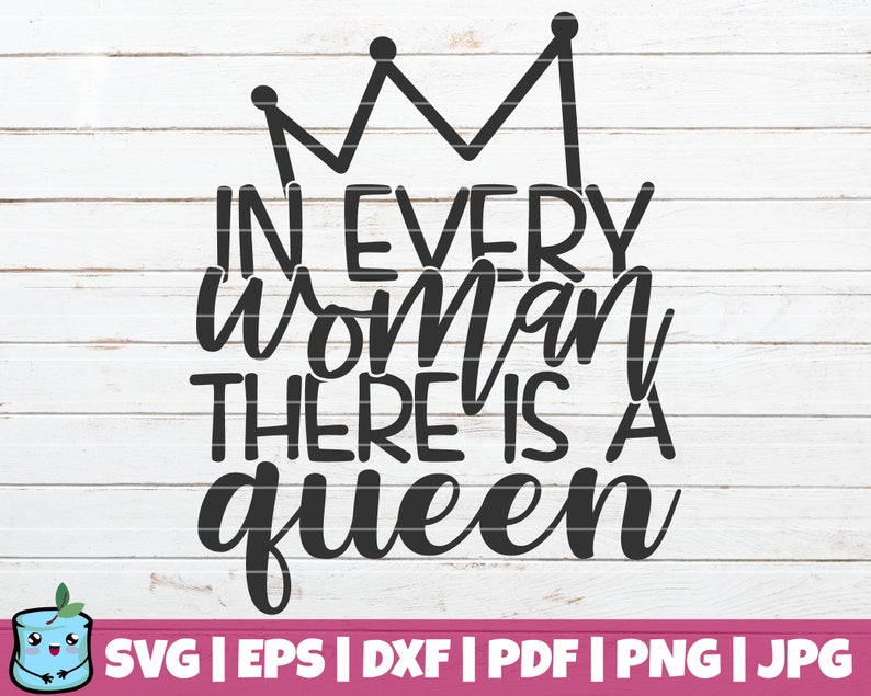 Download Woman Up In Every Woman There Is A Queen Svg Cut File Printable Vector Clip Art Instant Download Girl Power Svg Commercial Use Clip Art Art Collectibles Kromasol Com