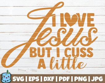 I Love Jesus But I Cuss a Little SVG Cut File | instant download | commercial use | vector | Christian shirt print | religious svg | Jesus