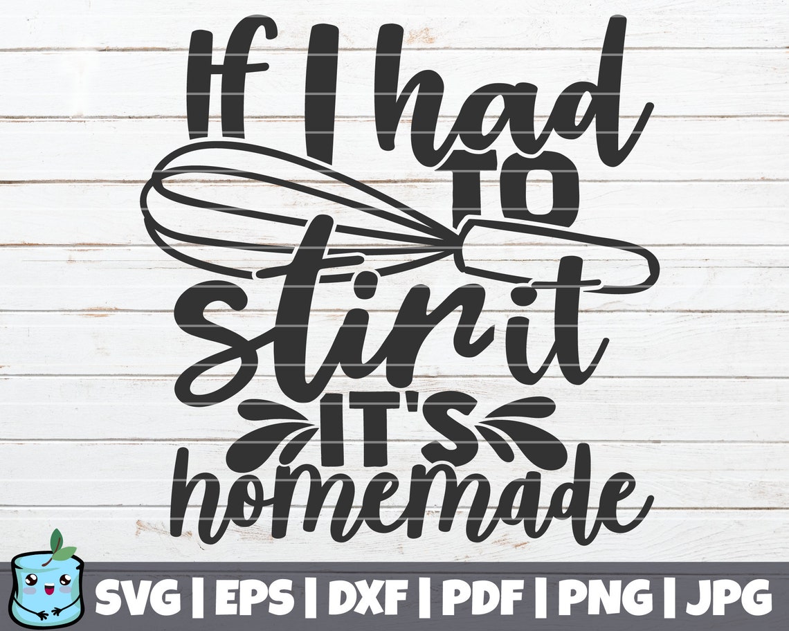 If I Had to Stir It It's Homemade SVG Cut File - Etsy