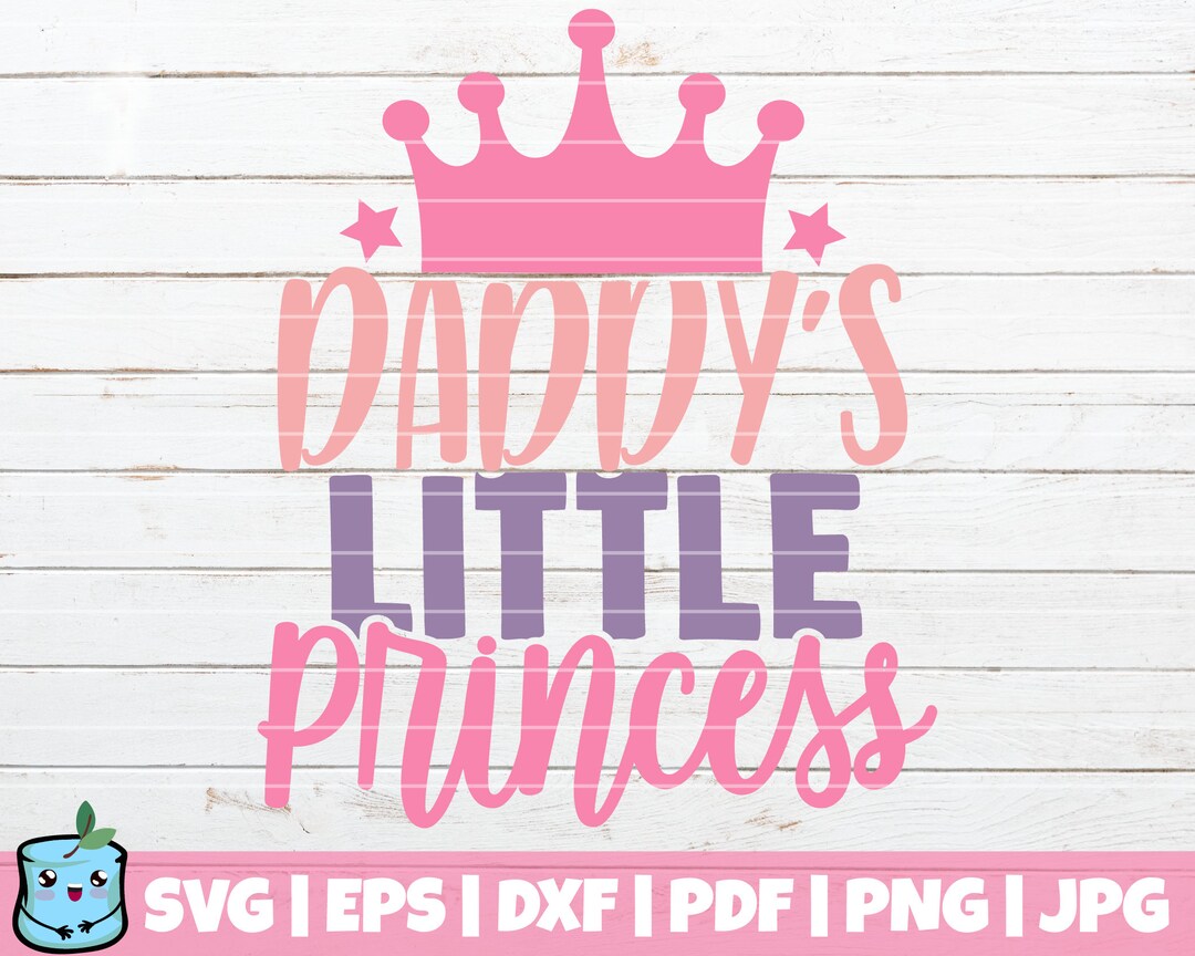 Daddy's Little Princess SVG Cut File Commercial Use Instant Download ...
