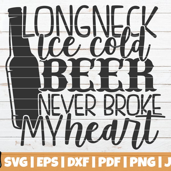 Long Neck Ice Cold Beer Never Broke My Heart SVG Cut File | Commercial use | Instant download | printable vector clip art | Funny Beer SVG