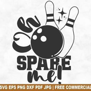 Oh Spare Me SVG Cut File, Bowling Team Pin Skittle SVG for Cricut Silhouette, Funny Bowler Printable PNG for Shirts Mugs Crafts