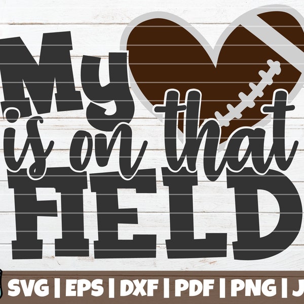My Heart Is On That Field SVG Cut file | commercial use | instant download | Football Mom shirt print | printable vector clip art | Rugby