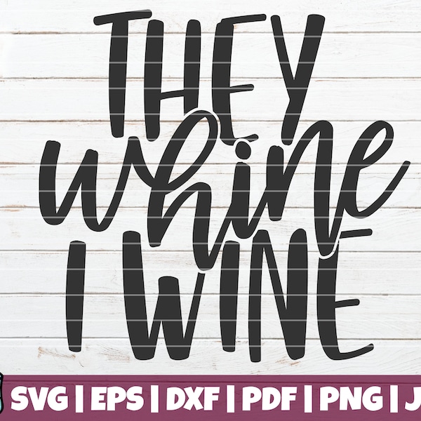 Sie Whine I Wein SVG geschnitten Datei | gewerbliche Nutzung | sofortiger Download | druckbare Vektor ClipArt | Lustige süße Wein SVG Druck