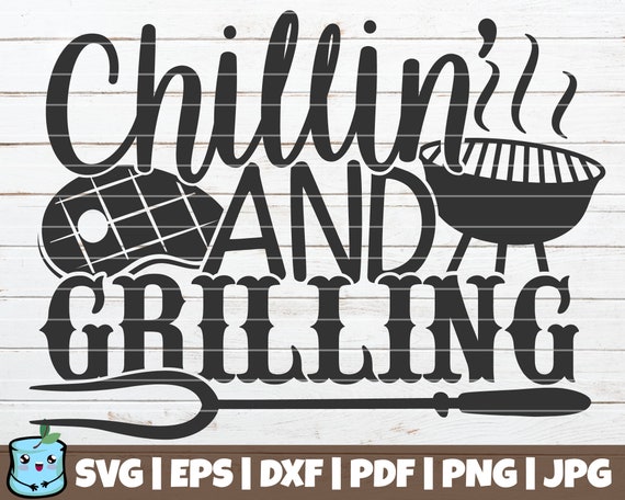 Download Chillin And Grilling Svg Cut File Commercial Use Instant Download Printable Vector Clip Art