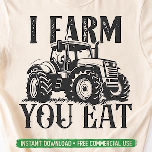 I Farm You Eat PNG SVG Cut File, Farmhouse Country Farmer Svg for Cricut Silhouette, Southern Tractor Printable Png for Shirts Mugs Crafts