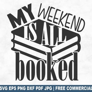 Mon week-end est réservé fichier SVG, lecture de livres SVG pour Cricut Silhouette, bibliothécaire professeur imprimable PNG pour chemises, tasses, créations manuelles