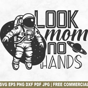 Mira, mamá, sin manos, archivo SVG de corte, aspirante a astronauta, cosmonauta SVG para Cricut Silhouette, PNG imprimible del universo Cosmos para camisetas, tazas y manualidades.