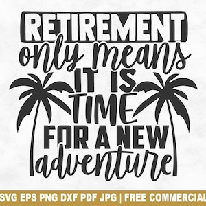 Il est temps pour une nouvelle aventure fichier coupe SVG, drôle de retraite à la retraite SVG pour Cricut Silhouette, pension PNG imprimable pour chemises tasses artisanat