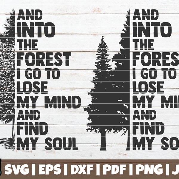 And Into The Forest I Go To Lose My Mind And Find My Soul SVG Cut File | commercial use | instant download | printable vector clip art