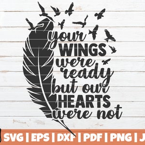 Your Wings Were Ready But Our Hearts Were Not SVG Cut File | commercial use | instant download | printable vector clip art | feather birds