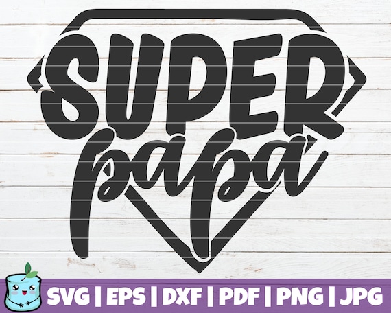 Download Super Papa Svg Cut File Commercial Use Instant Download Etsy