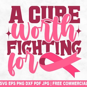 A Cure Worth Fighting For SVG Cut File, Breast Cancer Awareness SVG for Cricut Silhouette, Pink Ribbon Printable PNG for Shirts Mugs Crafts