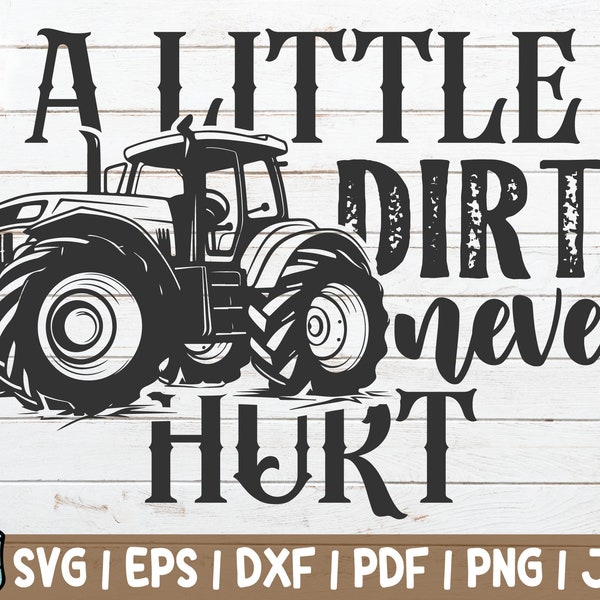 A Little Dirt Never Hurt SVG Cut File | instant download | commercial use | Farmhouse SVG | Country Side | Southern | Farmer Shirt Print