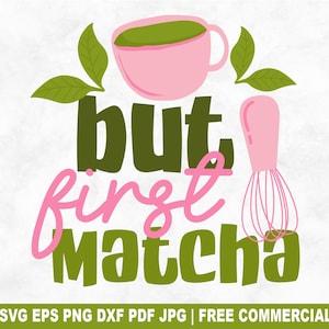 But First Matcha PNG SVG, Girly Matcha Tea Coffee Svg Cut File for Cricut Silhouette, Funny Matcha Printable Png for Shirts Mugs Crafts
