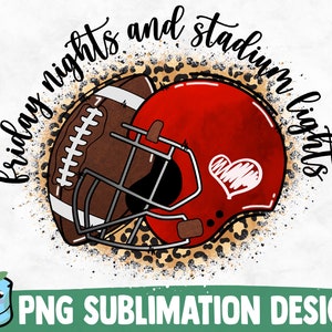 May include: A sublimation design featuring a football and a red helmet with a heart on a leopard print background. The text "friday nights and stadium lights" is written around the football and helmet.
