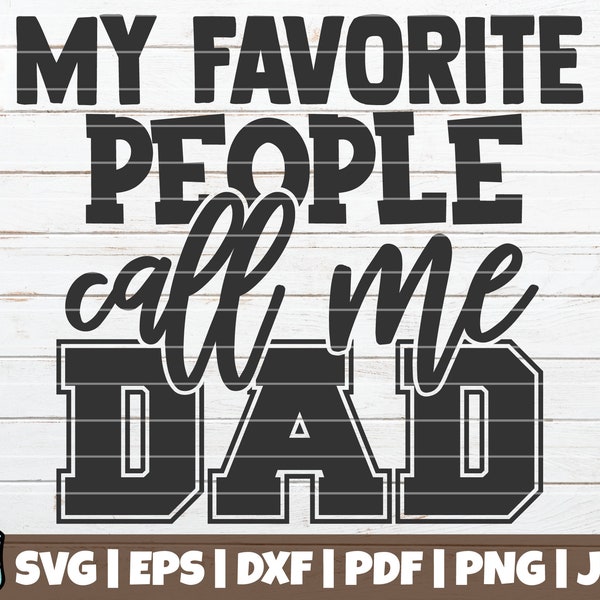 My Favorite People Call Me Dad SVG Cut File | commercial use | instant download | printable vector clip art | father's day svg print