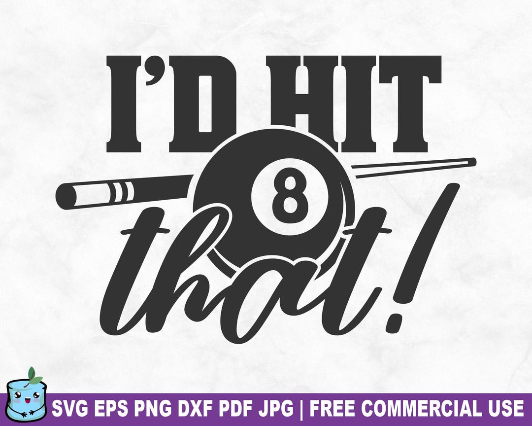I'd Hit That SVG Cut File, Funny Pool Billiard SVG for Cricut ...
