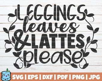 Leggings Leaves And Lattes Please SVG Cut File | commercial use | instant download | printable vector clip art | Autumn Print | Fall CutFile