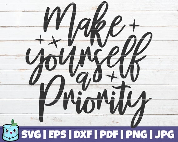 Download Silhouette Positive Quotes Self Care Motivational Quotes Cut File Cricut Self Love Svg Make Yourself A Priority Svg Boss Babe Svg Clip Art Art Collectibles