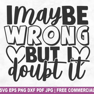 Je me trompe peut-être mais j'en doute Fichier de coupe SVG | usage commercial | téléchargement immédiat | clipart vectoriel imprimable | Fête des Mères | SVG, vie de maman