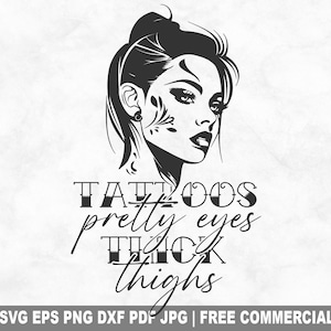 Tattoos Pretty Eyes Thick Thighs SVG Cut File, Tattoo Sassy Girl SVG for Cricut Silhouette, Inked Woman Printable PNG for Shirts Mugs Crafts