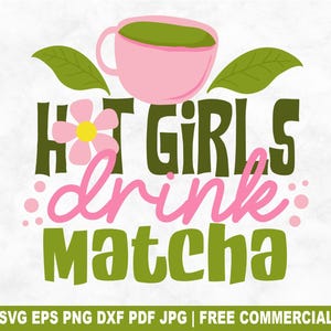 Girls Drink Matcha PNG SVG, Girly Matcha Tea Coffee Svg Cut File for Cricut Silhouette, Funny Matcha Printable Png for Shirts Mugs Crafts