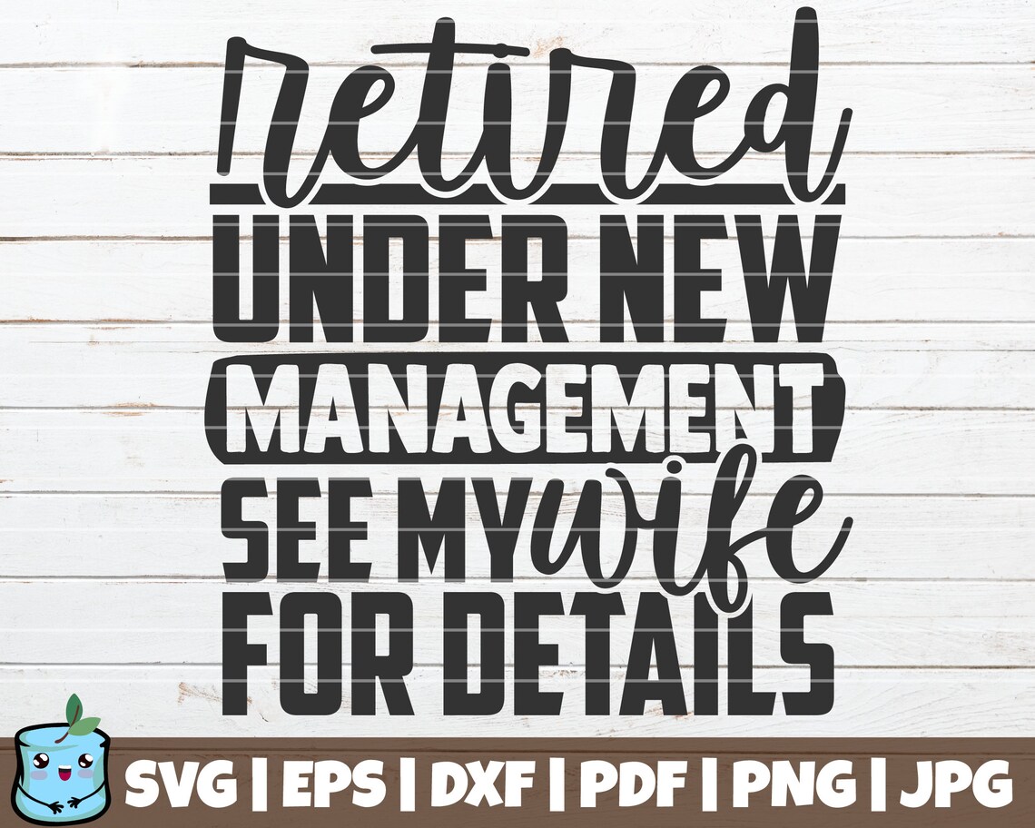 Retired Under New Management See My Wife For Details SVG Cut Etsy