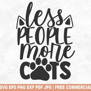 Moins de monde plus de chats SVG coupe fichier, maman chat drôle SVG pour Silhouette Cricut, amoureux des chats PNG imprimable pour chemises tasses artisanat