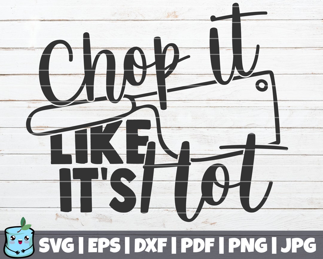 Chop It Like It’s Hot SVG Cut File Commercial Use Instant Download