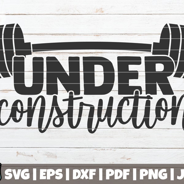 Under Construction SVG Cut File | commercial use | printable vector clip art | Gym Motivation SVG | Fitness Shirt Print | Inspirational