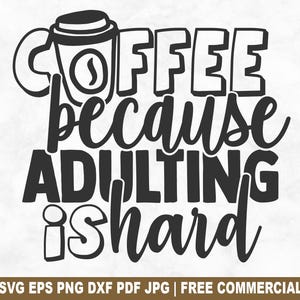 Café parce que l'âge adulte est dur fichier de coupe SVG, caféine drôle de caféine SVG pour Cricut Silhouette, Barista imprimable PNG pour chemises tasses artisanat