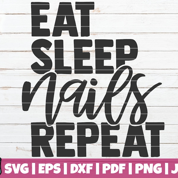 Eat Sleep Nails Repeat SVG Cut File | commercial use | instant download | printable vector clip art | Nail Artist SVG | Nail Tech Shirt