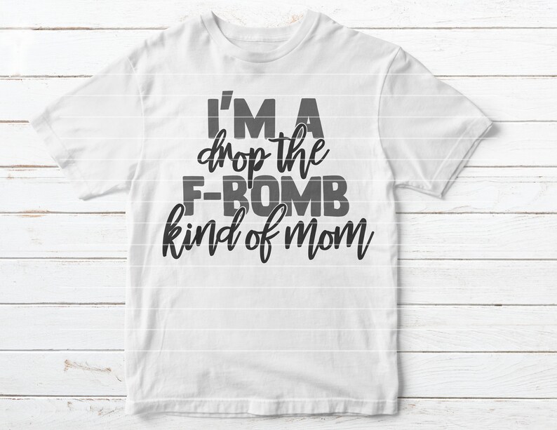 I'm A Drop the F-bomb Kind of Mom SVG Cut File - Etsy