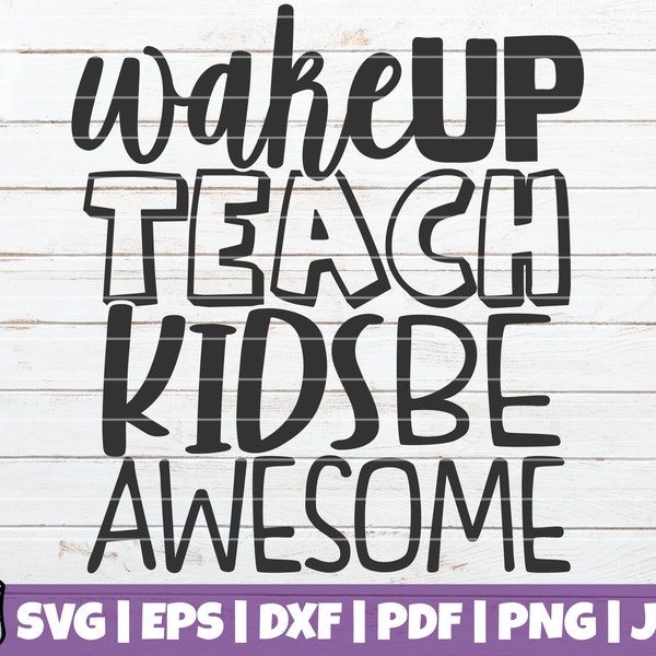 Wake Up Teach Kids Be Awesome SVG Cut File | commercial use | instant download | printable vector | teacher shirt print | Teacher Life SVG