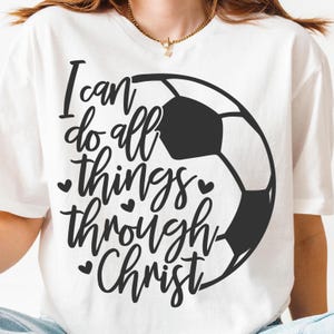 I Can Do All Things Through Christ PNG SVG Cut File, Football Soccer Player Svg for Cricut Silhouette, Printable Png for Shirts Mugs Crafts