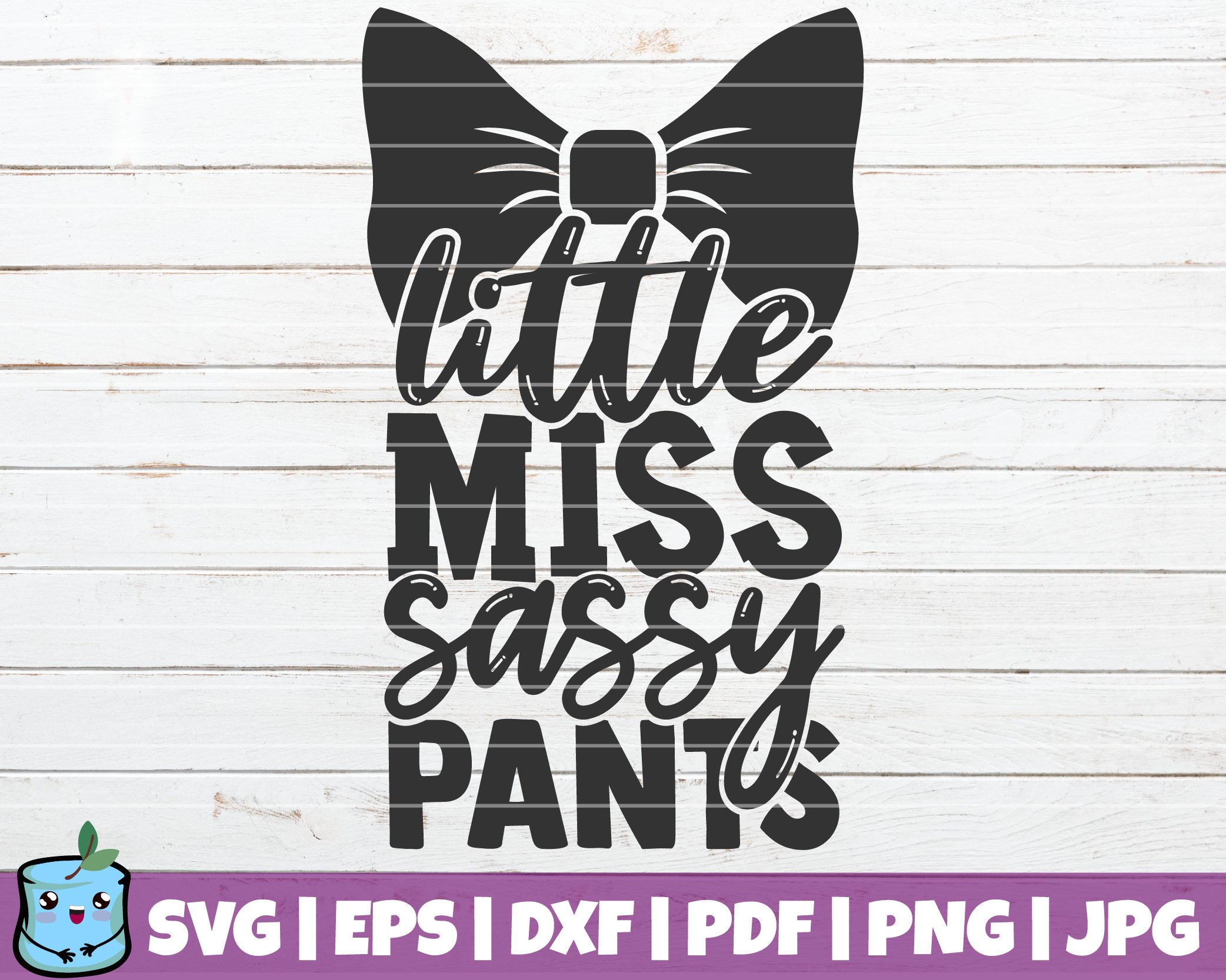 Little Miss Sassy Pants SVG Cut File | commercial use | instant download |  vector clip art | Sassy SVG | Bossy Woman | Sassy Pants