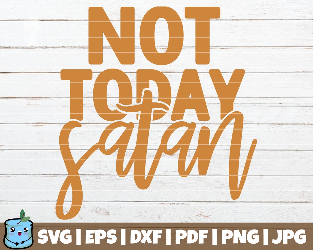 Not Today Satan SVG Cut File Commercial Use Instant Download Printable