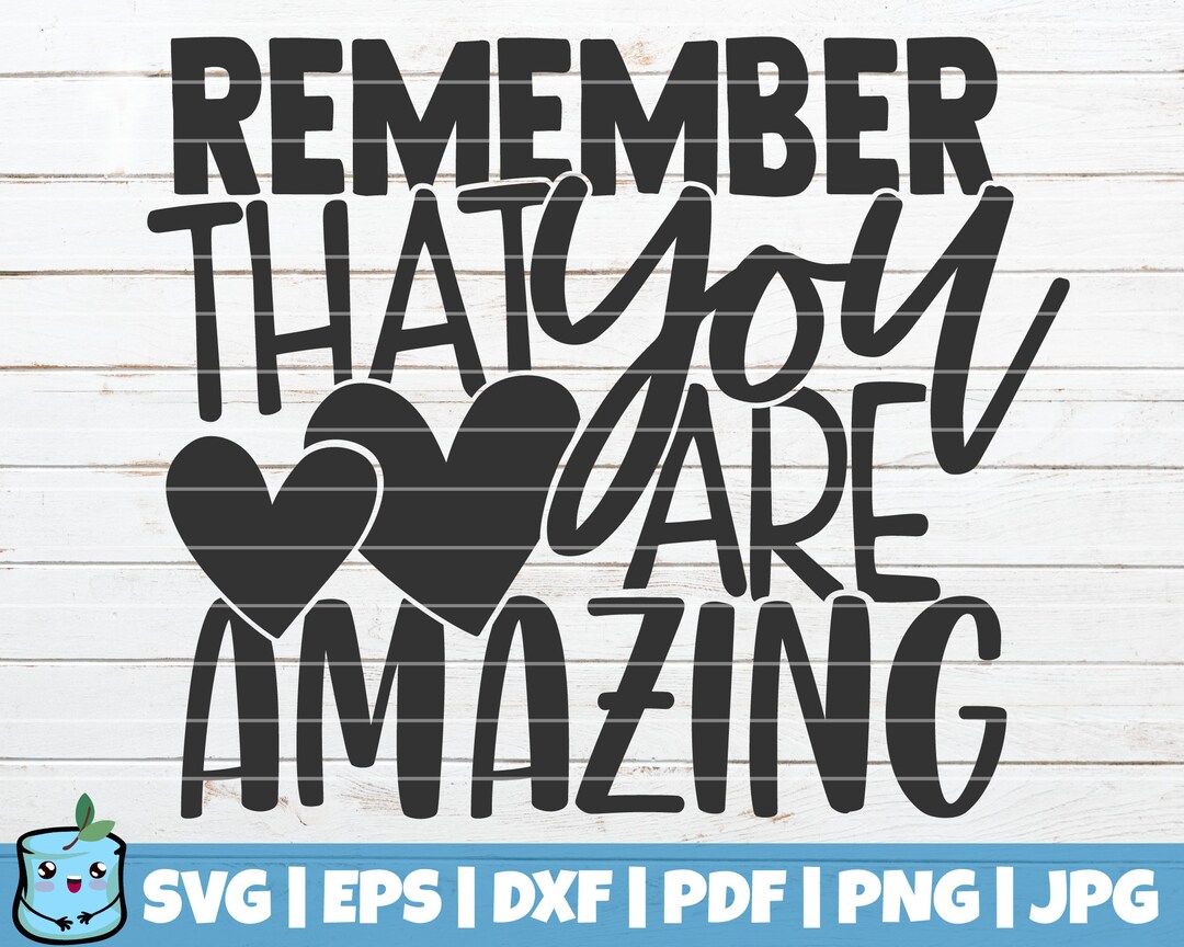 Remember That You Are Amazing SVG Cut File Commercial Use Instant
