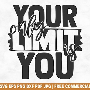 Your Only Limit Is You SVG-bestand knippen, inspirerend citaat SVG voor Cricut Silhouette, motiverende afdrukbare png voor shirts mokken ambachten